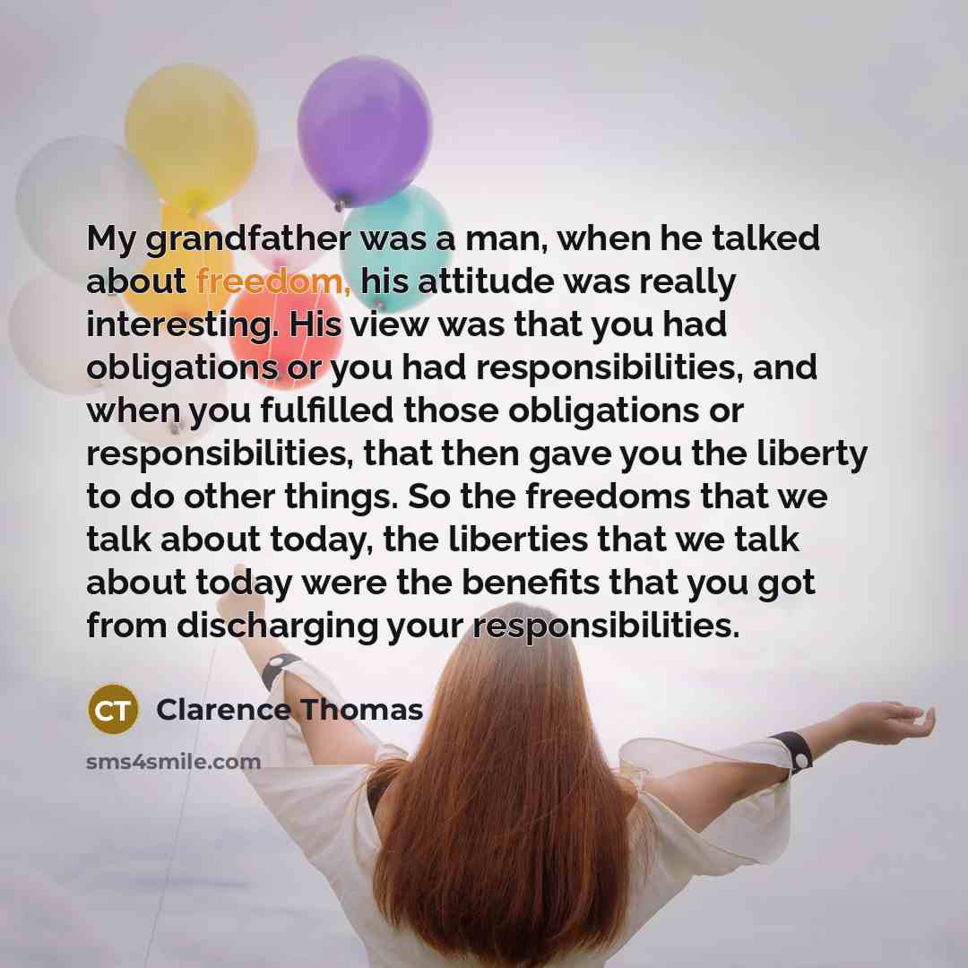 “My grandfather was a man, when he talked about freedom,…” quote by Clarence Thomas
