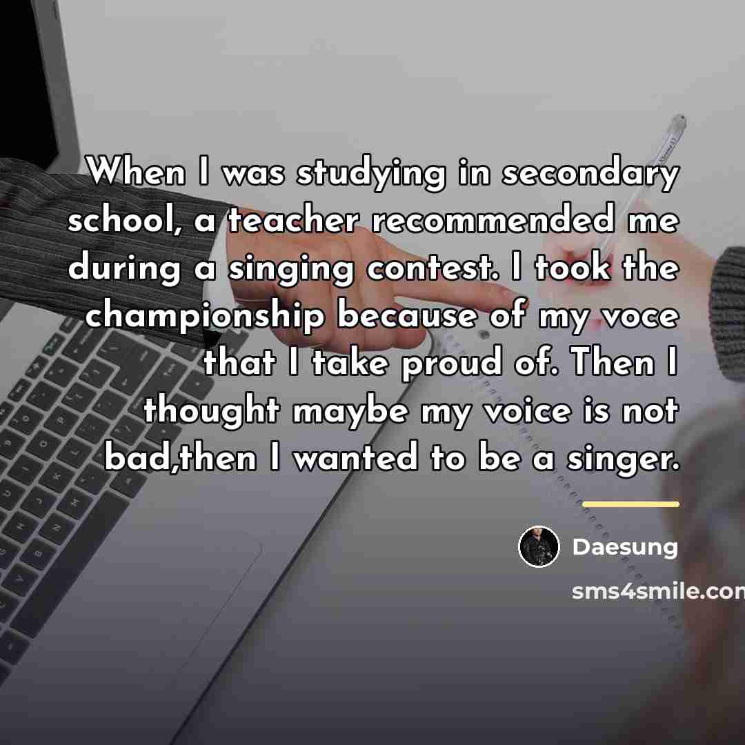 “When I was studying in secondary school, a teacher recommended…” quote by Daesung