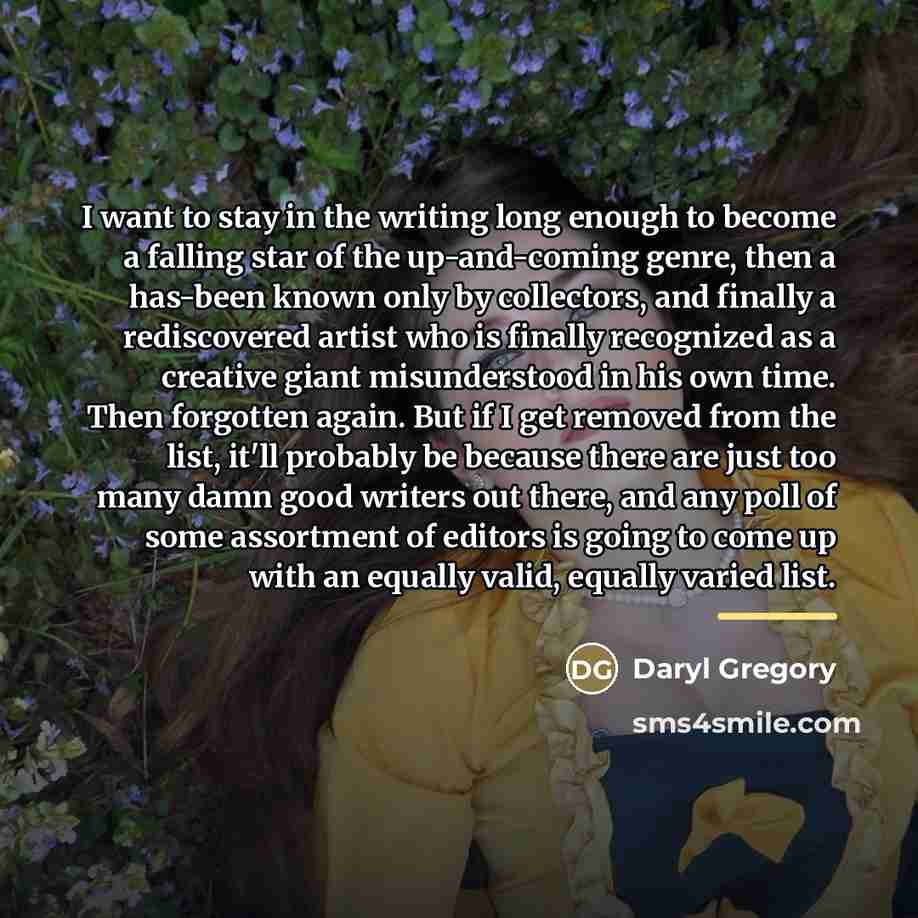 “I want to stay in the writing long enough to…” quote by Daryl Gregory