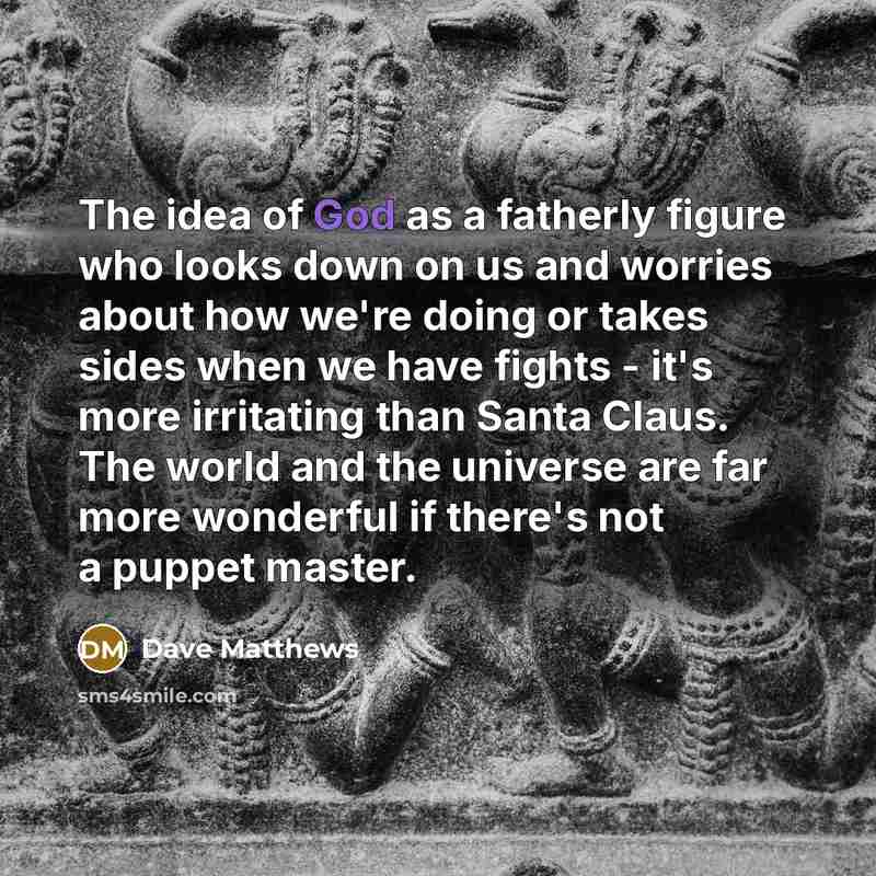 “The idea of God as a fatherly figure who looks…” quote by Dave Matthews