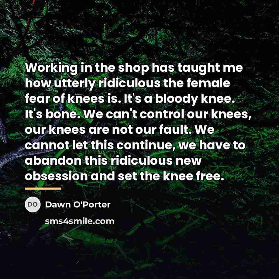 “Working in the shop has taught me how utterly ridiculous…” quote by Dawn O'Porter