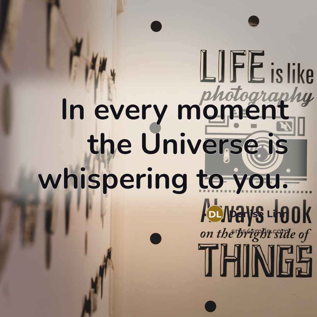 “In every moment the Universe is whispering to you.…” quote by Denise Linn