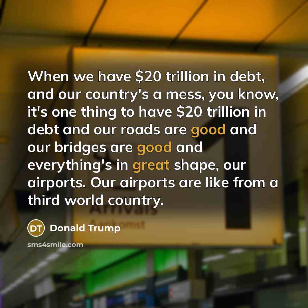 “When we have $20 trillion in debt, and our country's…” quote by Donald Trump