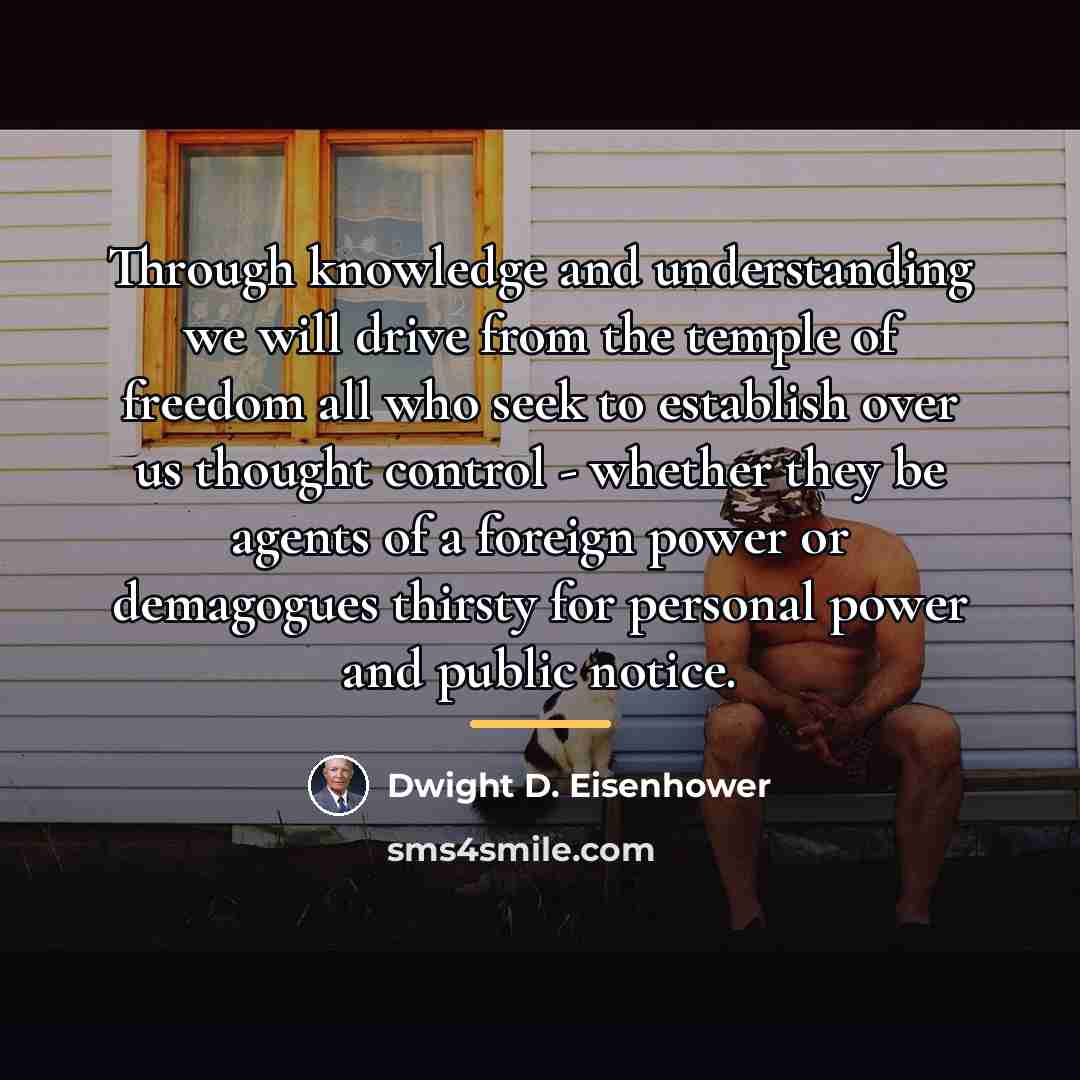 “Through knowledge and understanding we will drive from the temple…” quote by Dwight D. Eisenhower