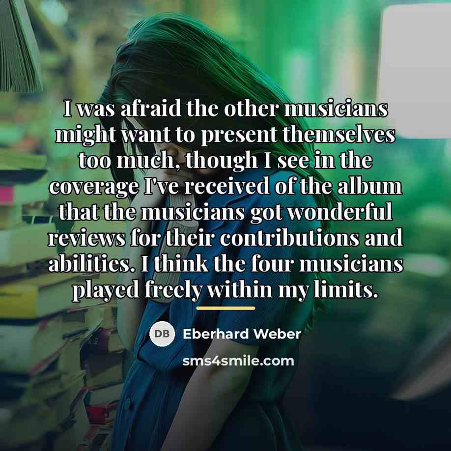 “I was afraid the other musicians might want to present…” quote by Eberhard Weber