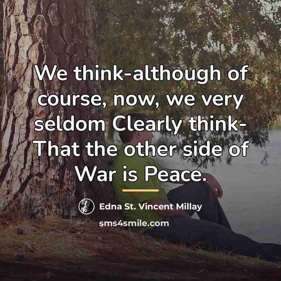 “We think-although of course, now, we very seldom Clearly think-…” quote by Edna St. Vincent Millay