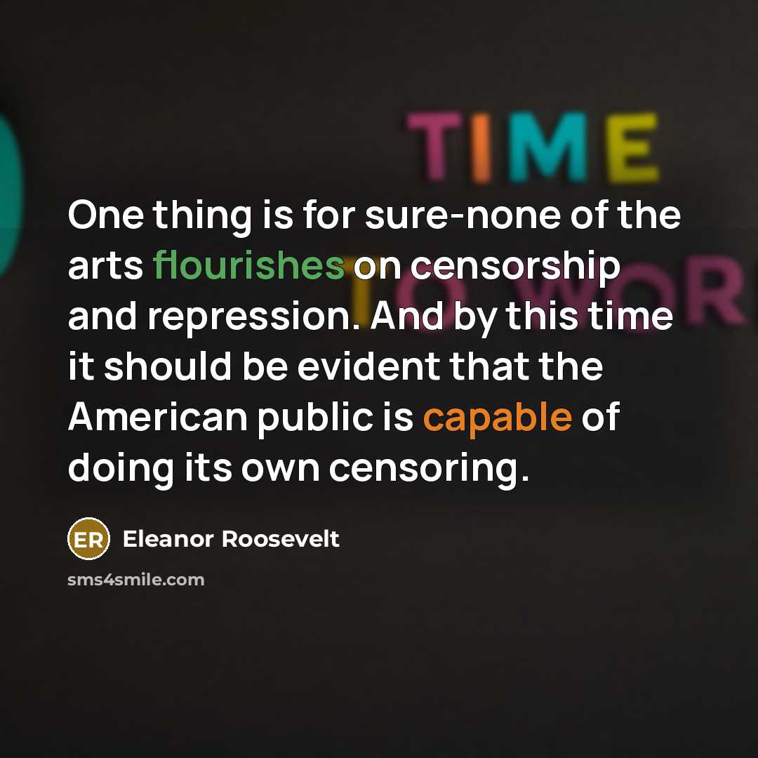 “One thing is for sure-none of the arts flourishes on…” quote by Eleanor Roosevelt