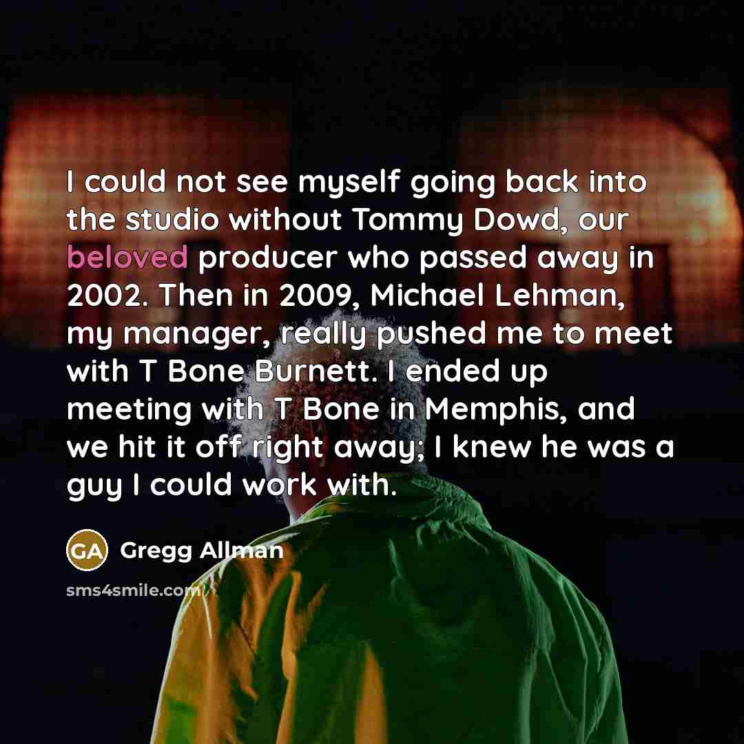 “I could not see myself going back into the studio…” quote by Gregg Allman
