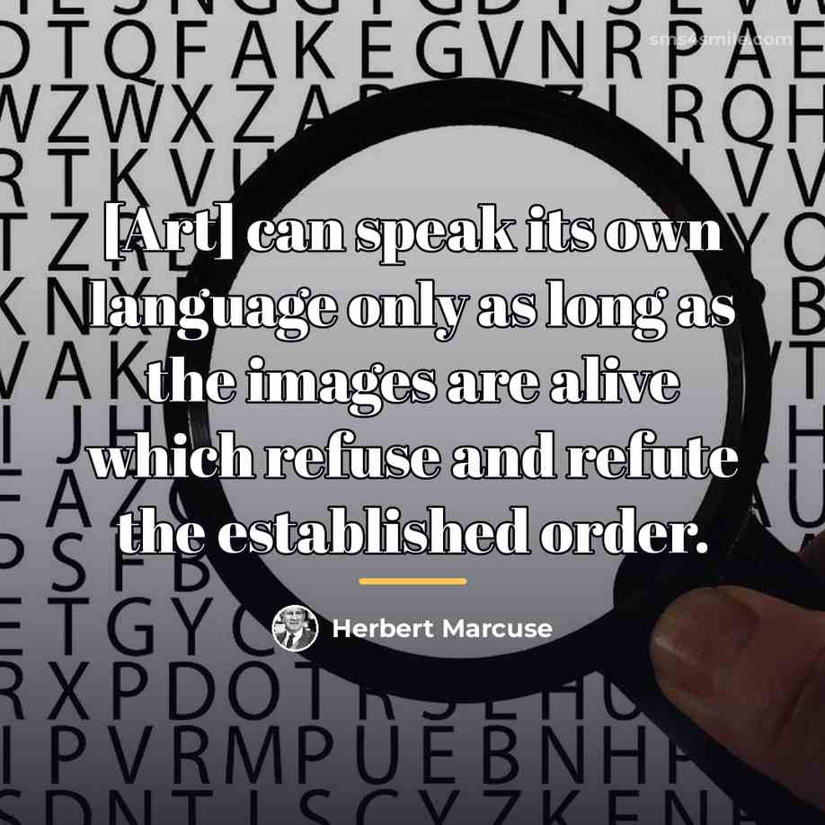 “[Art] can speak its own language only as long as…” quote by Herbert Marcuse