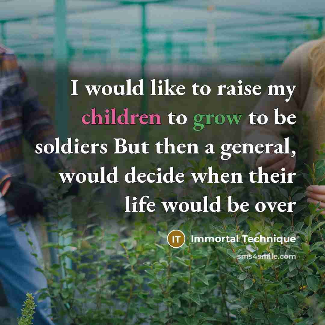 “I would like to raise my children to grow to…” quote by Immortal Technique