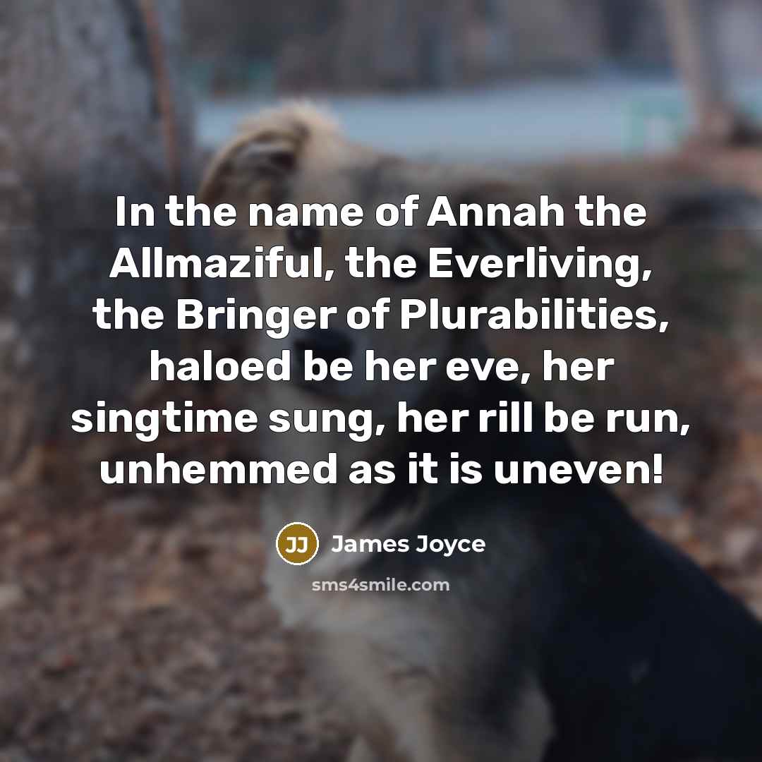 “In the name of Annah the Allmaziful, the Everliving, the…” quote by James Joyce