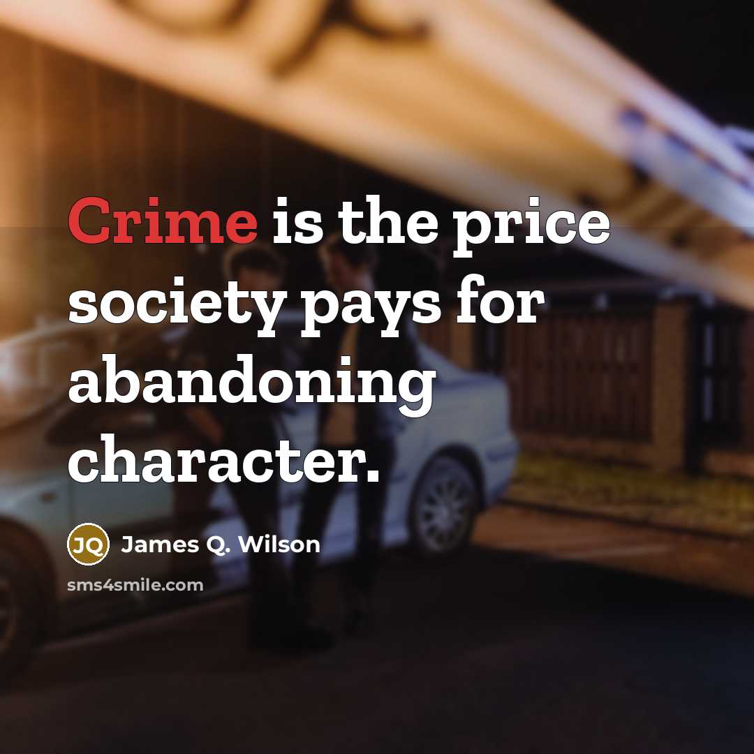 “Crime is the price society pays for abandoning character.…” quote by James Q. Wilson