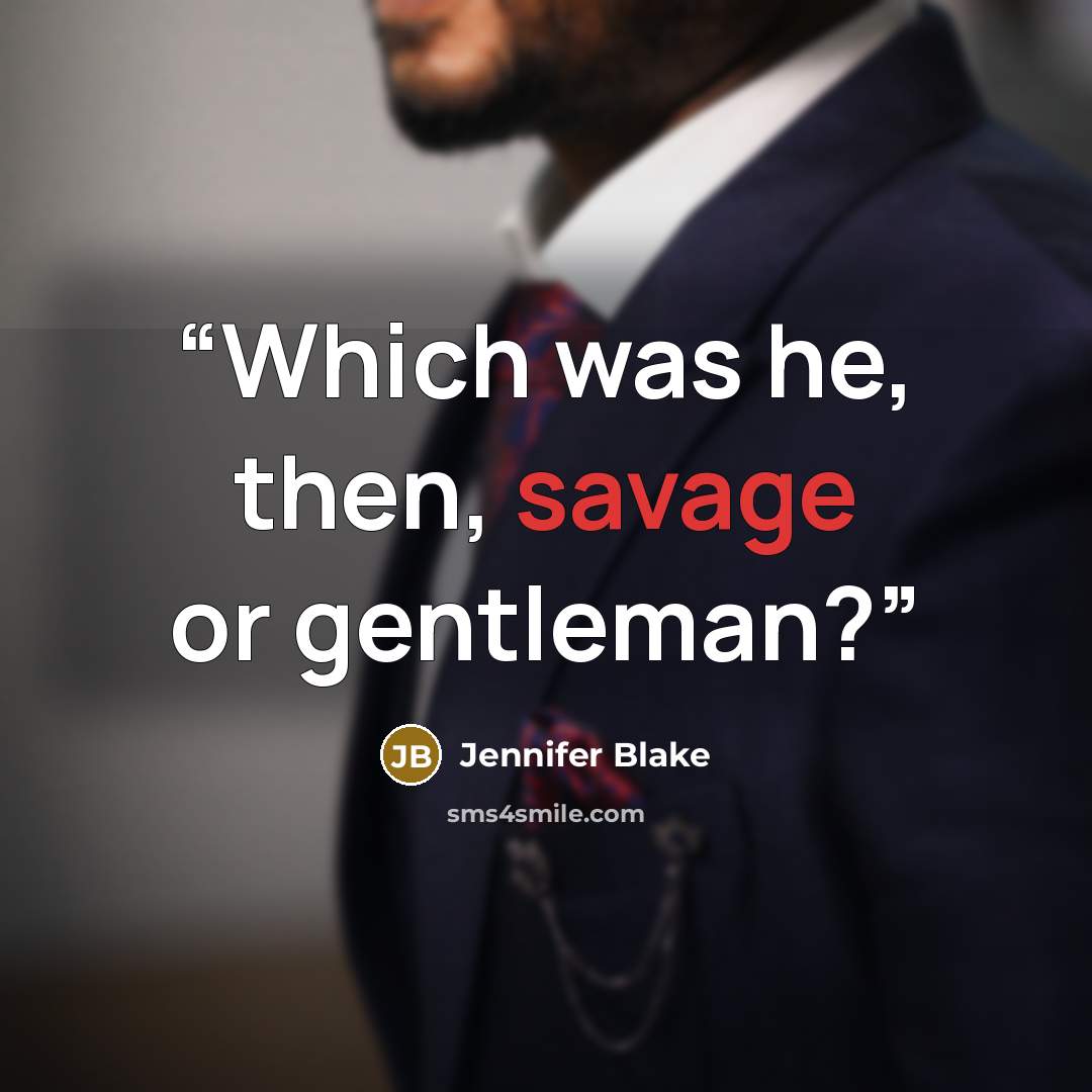“Which was he, then, savage or gentleman?” quote by Jennifer Blake