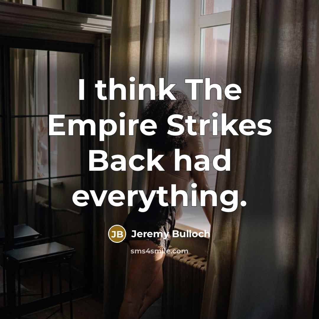 “I think The Empire Strikes Back had everything.…” quote by Jeremy Bulloch