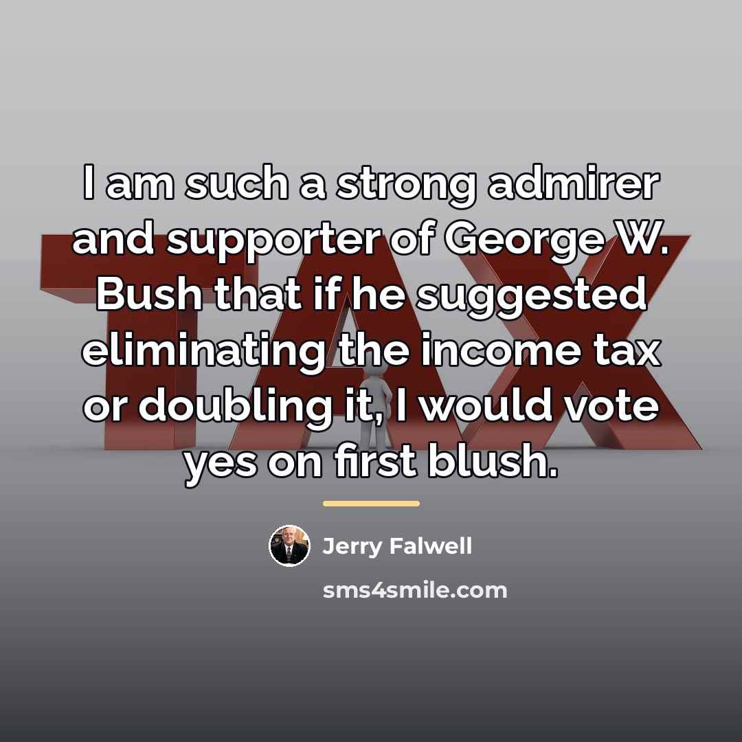 “I am such a strong admirer and supporter of George…” quote by Jerry Falwell