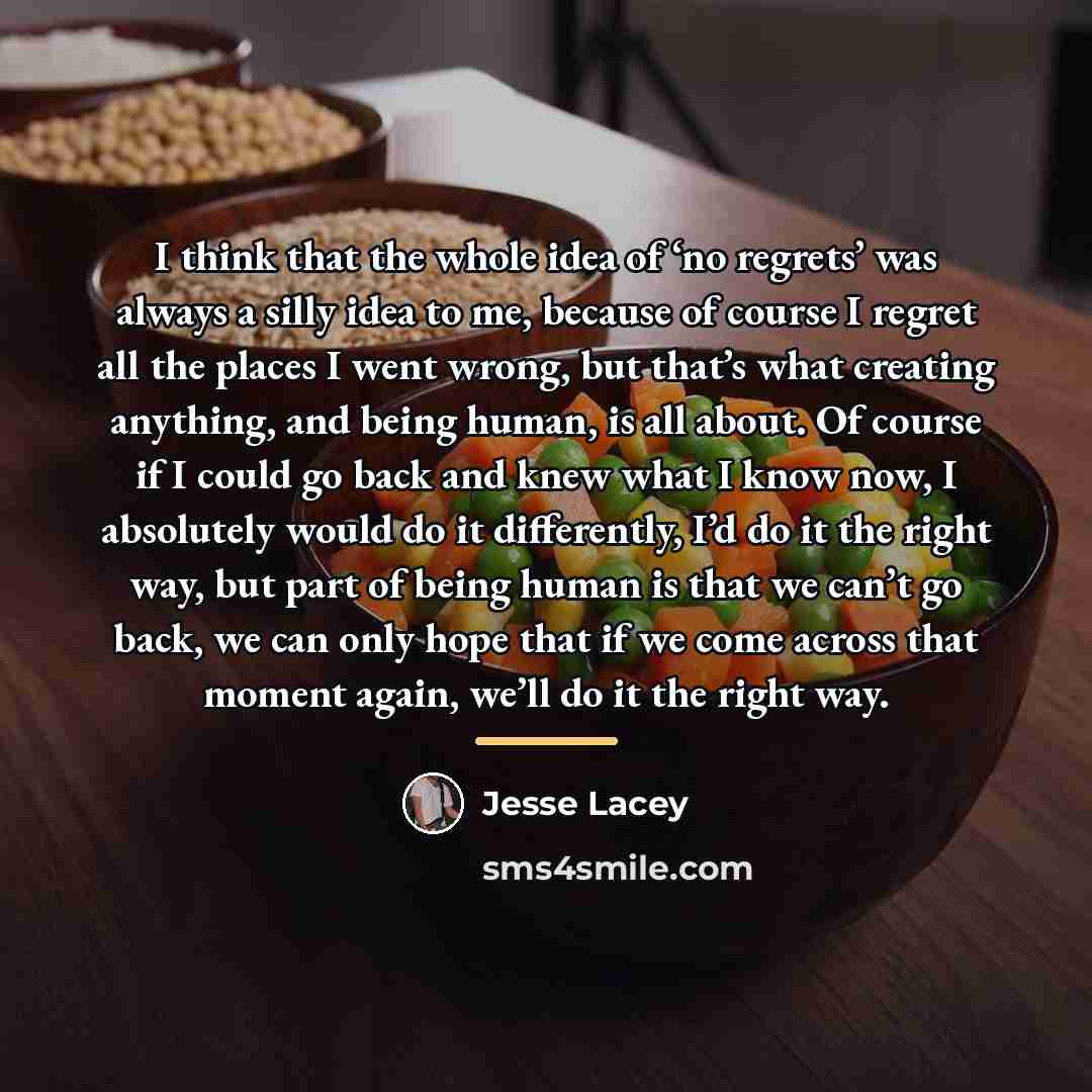 “I think that the whole idea of ‘no regrets’ was…” quote by Jesse Lacey
