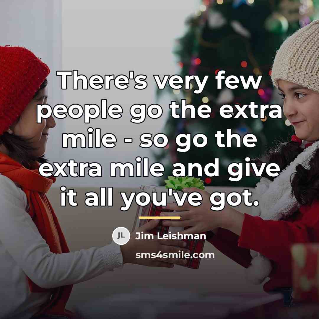 “There's very few people go the extra mile - so…” quote by Jim Leishman