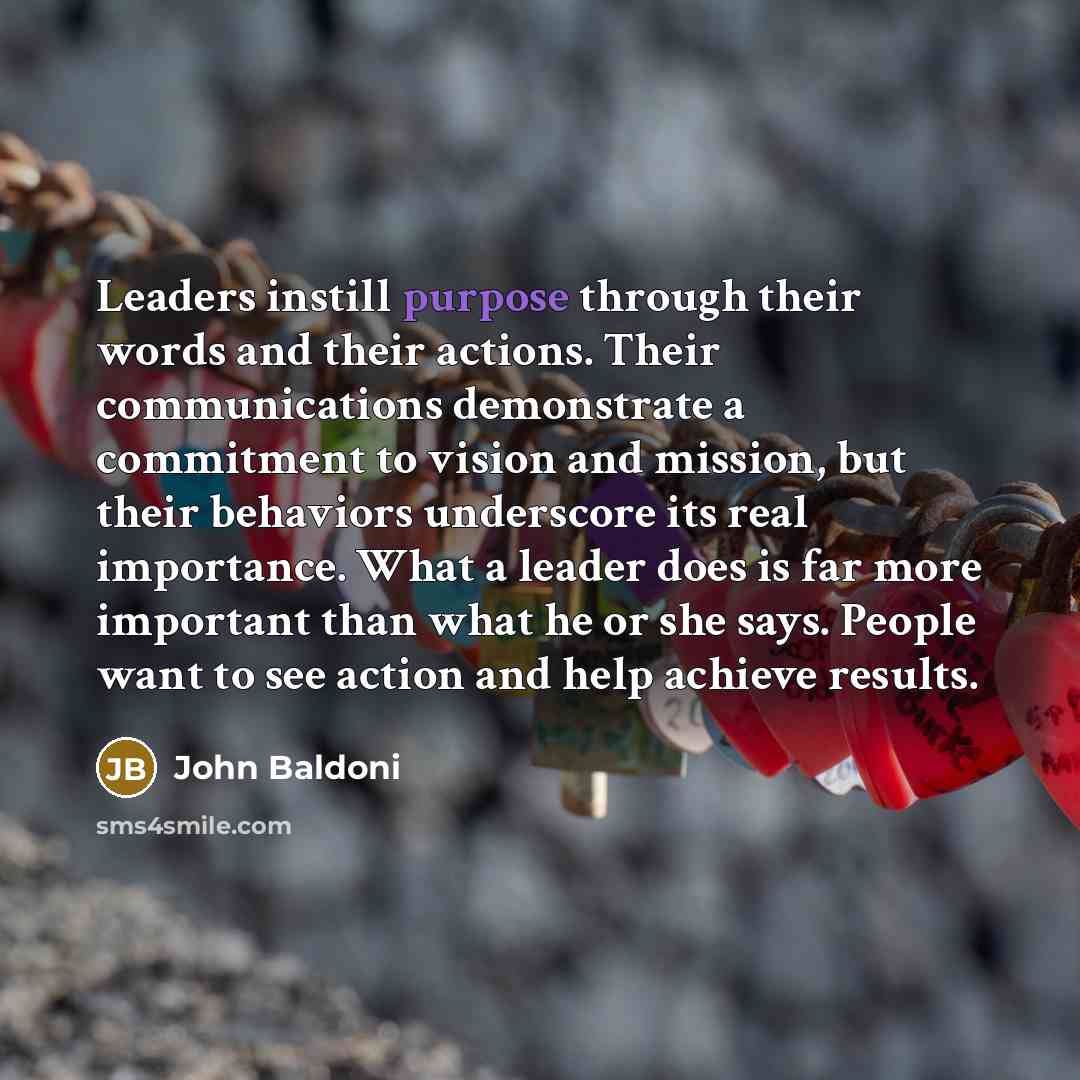 “Leaders instill purpose through their words and their actions. Their…” quote by John Baldoni