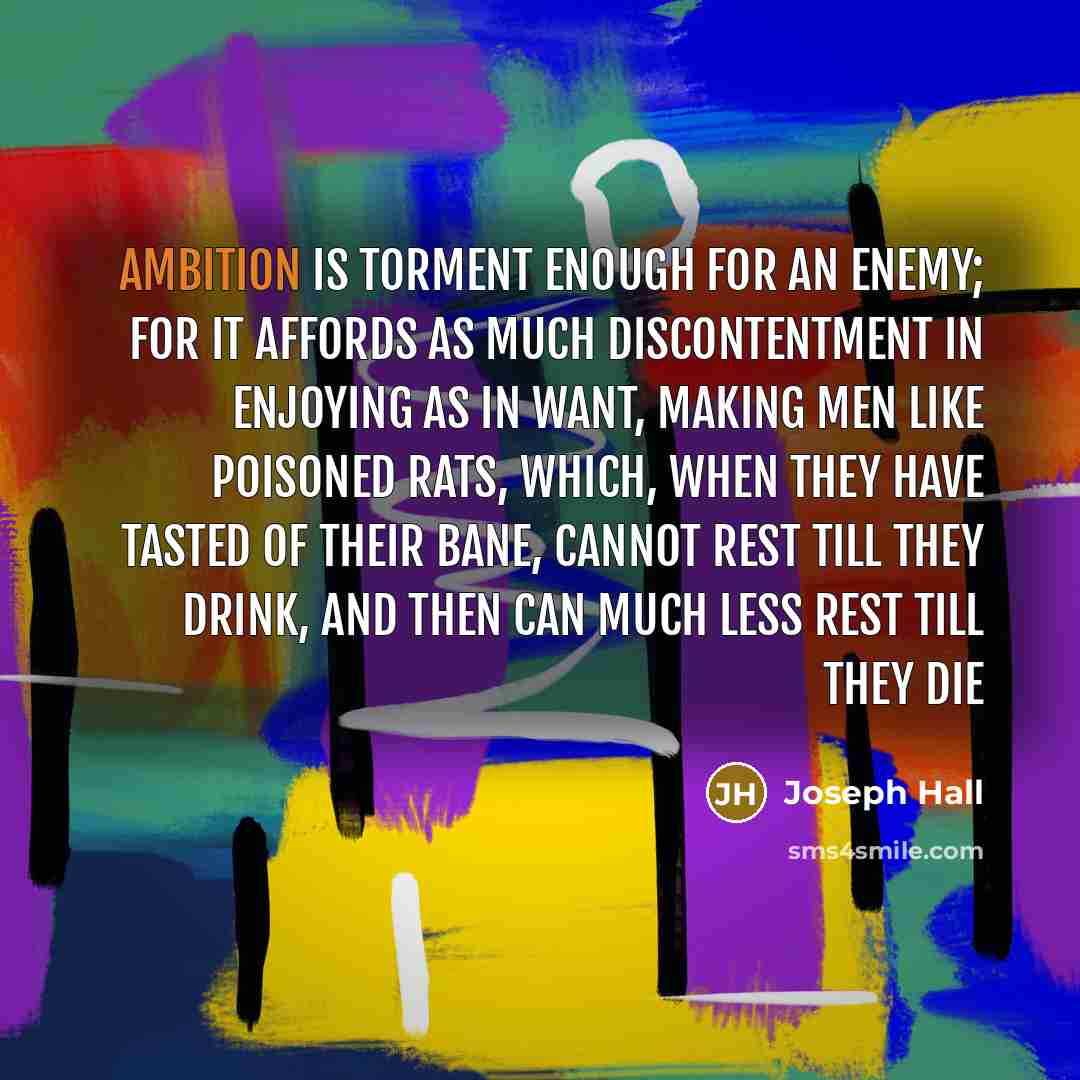 “Ambition is torment enough for an enemy; for it affords…” quote by Joseph Hall