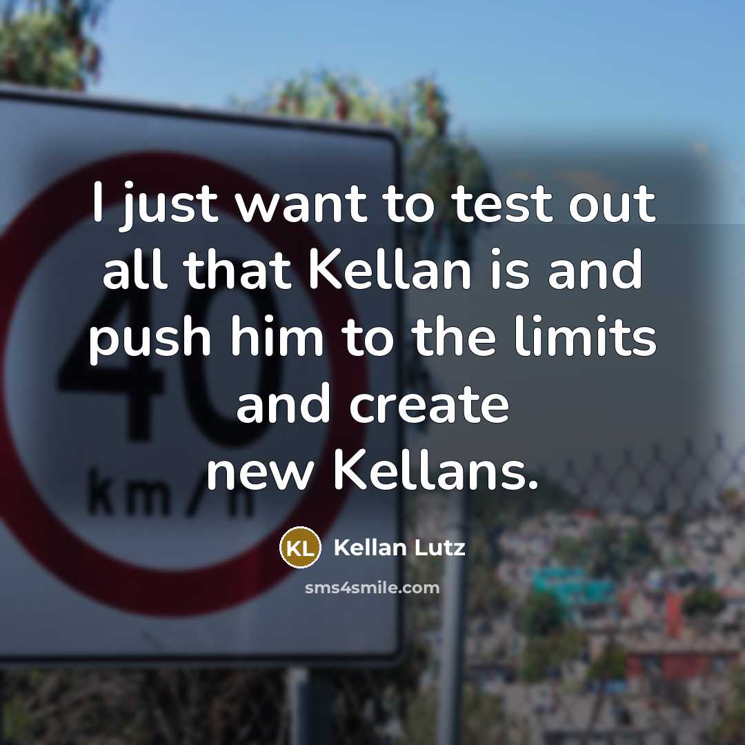 “I just want to test out all that Kellan is…” quote by Kellan Lutz