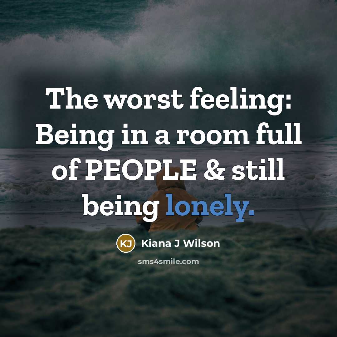 “The worst feeling: Being in a room full of PEOPLE…” quote by Kiana J Wilson