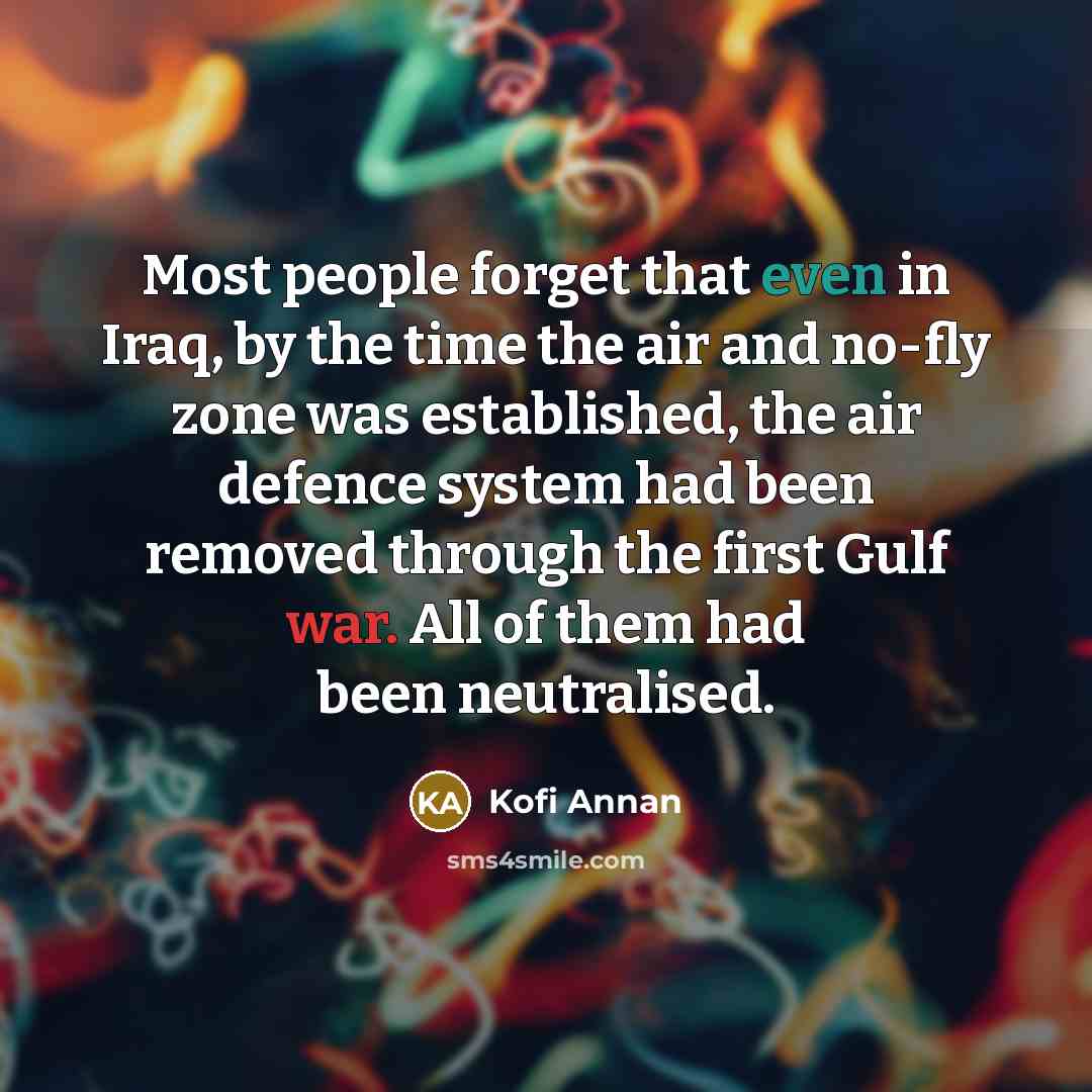 “Most people forget that even in Iraq, by the time…” quote by Kofi Annan