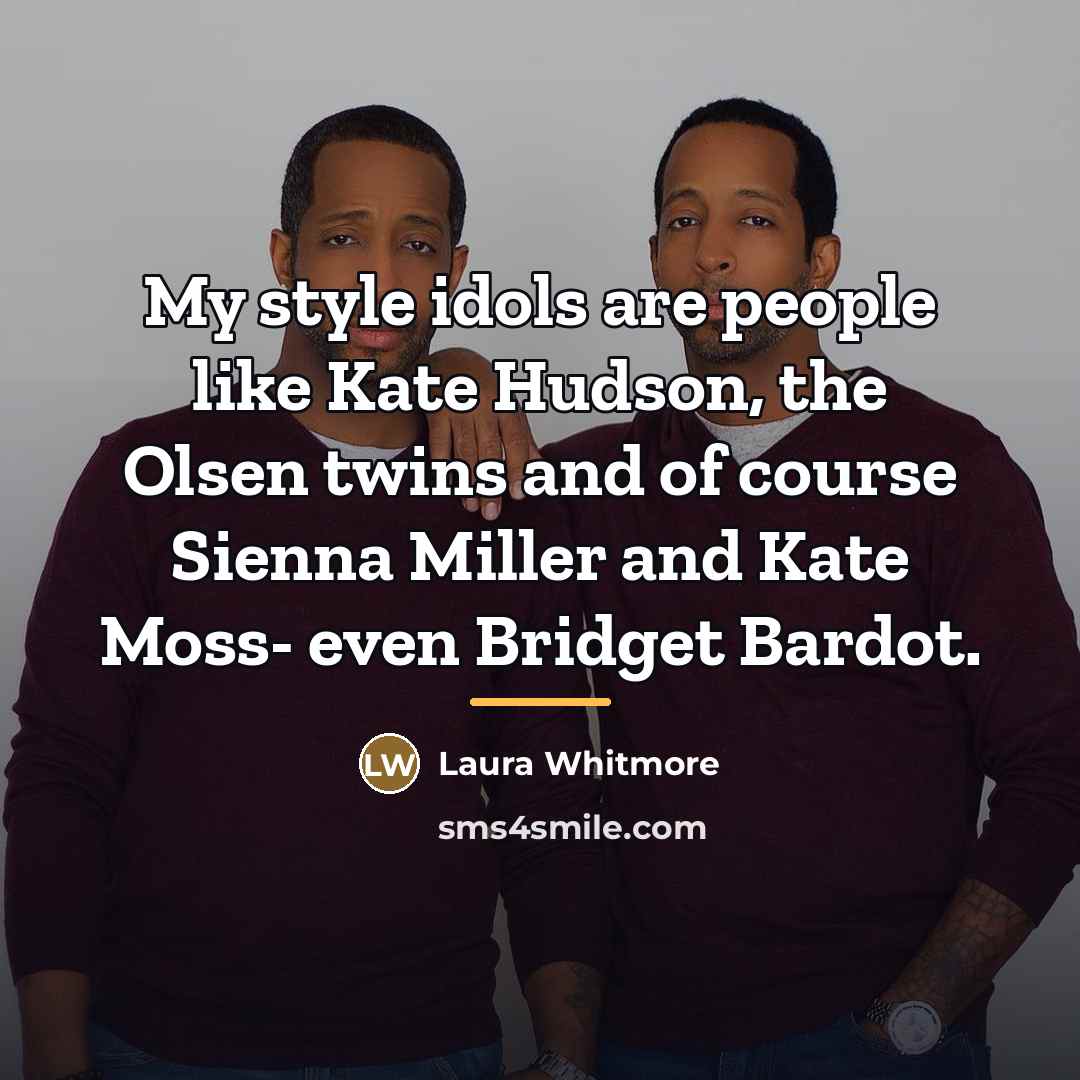 “My style idols are people like Kate Hudson, the Olsen…” quote by Laura Whitmore