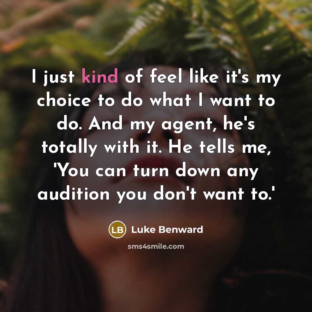 “I just kind of feel like it's my choice to…” quote by Luke Benward