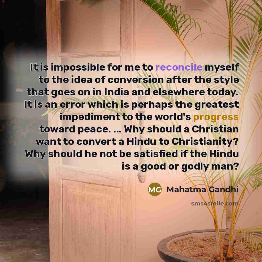“It is impossible for me to reconcile myself to the…” quote by Mahatma Gandhi