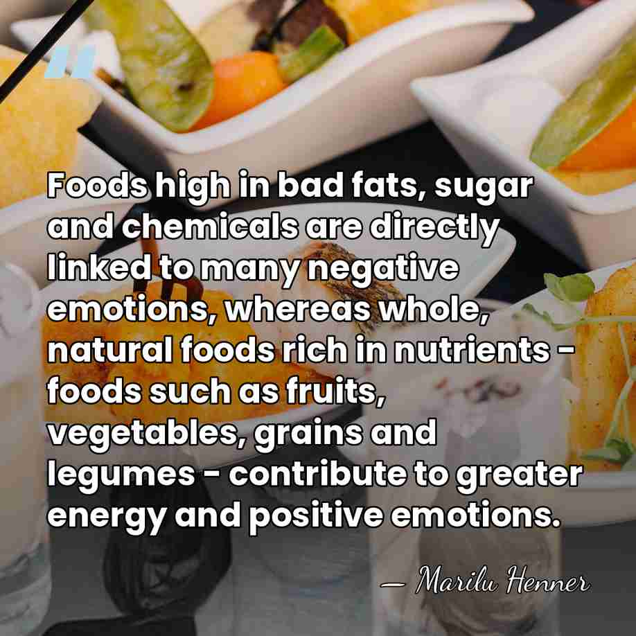 Foods high in bad fats, sugar and chemicals are directly linked to&hellip; - Marilu Henner