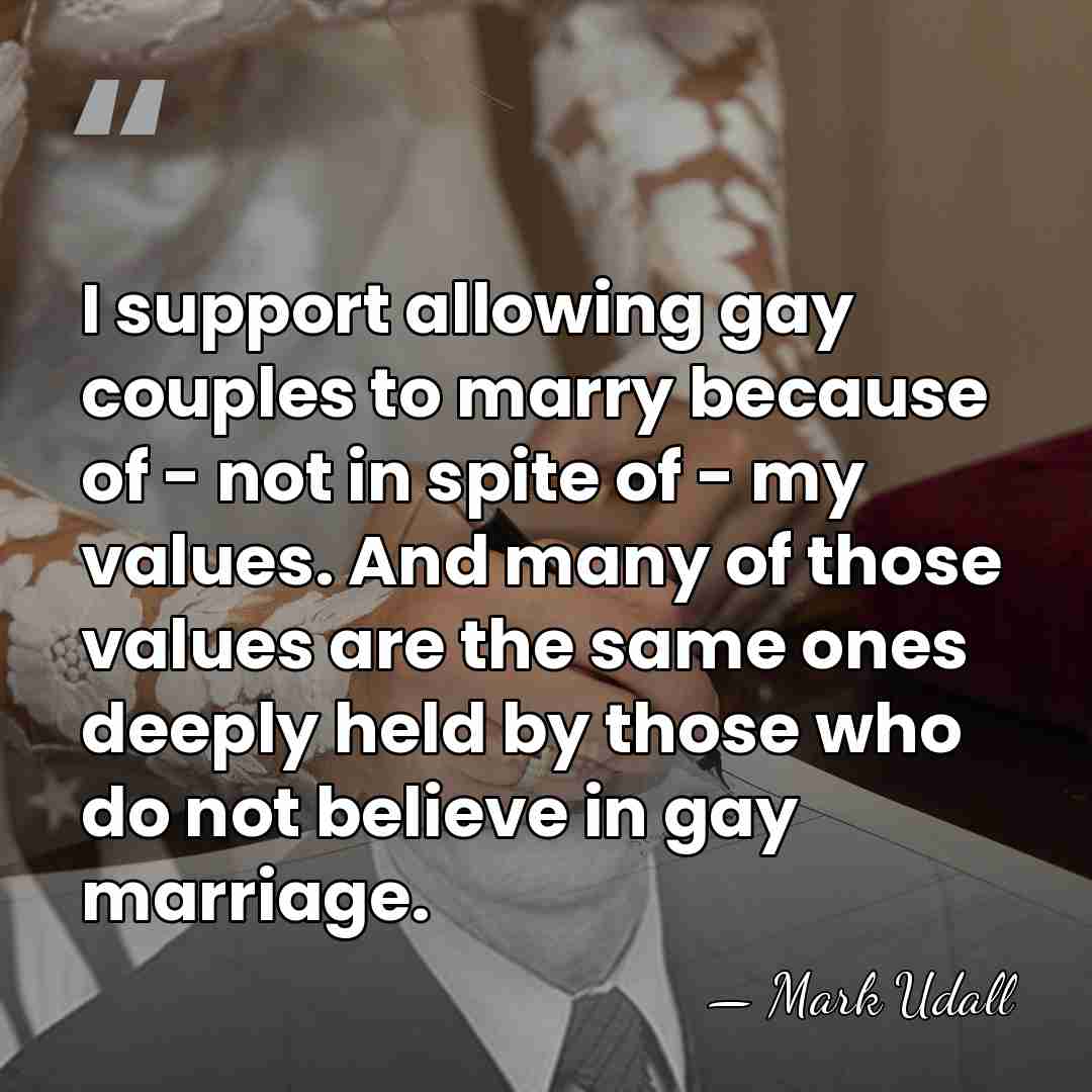 I support allowing gay couples to marry because of - not in&hellip; - Mark Udall