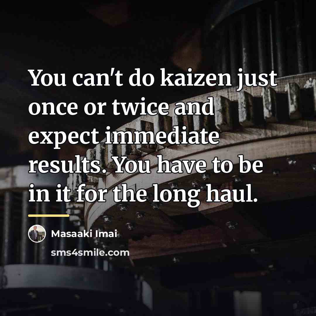 “You can't do kaizen just once or twice and expect…” quote by Masaaki Imai