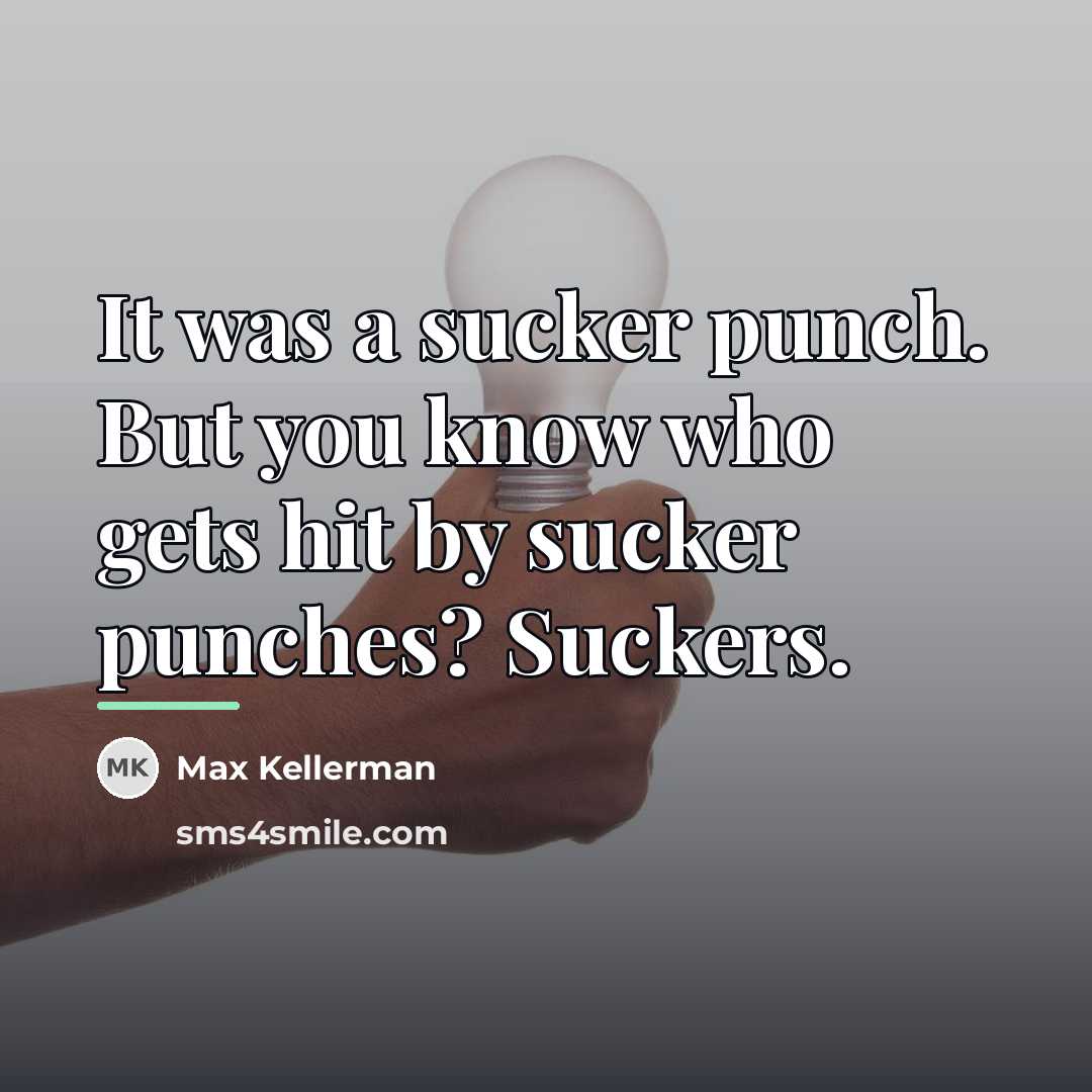 “It was a sucker punch. But you know who gets…” quote by Max Kellerman