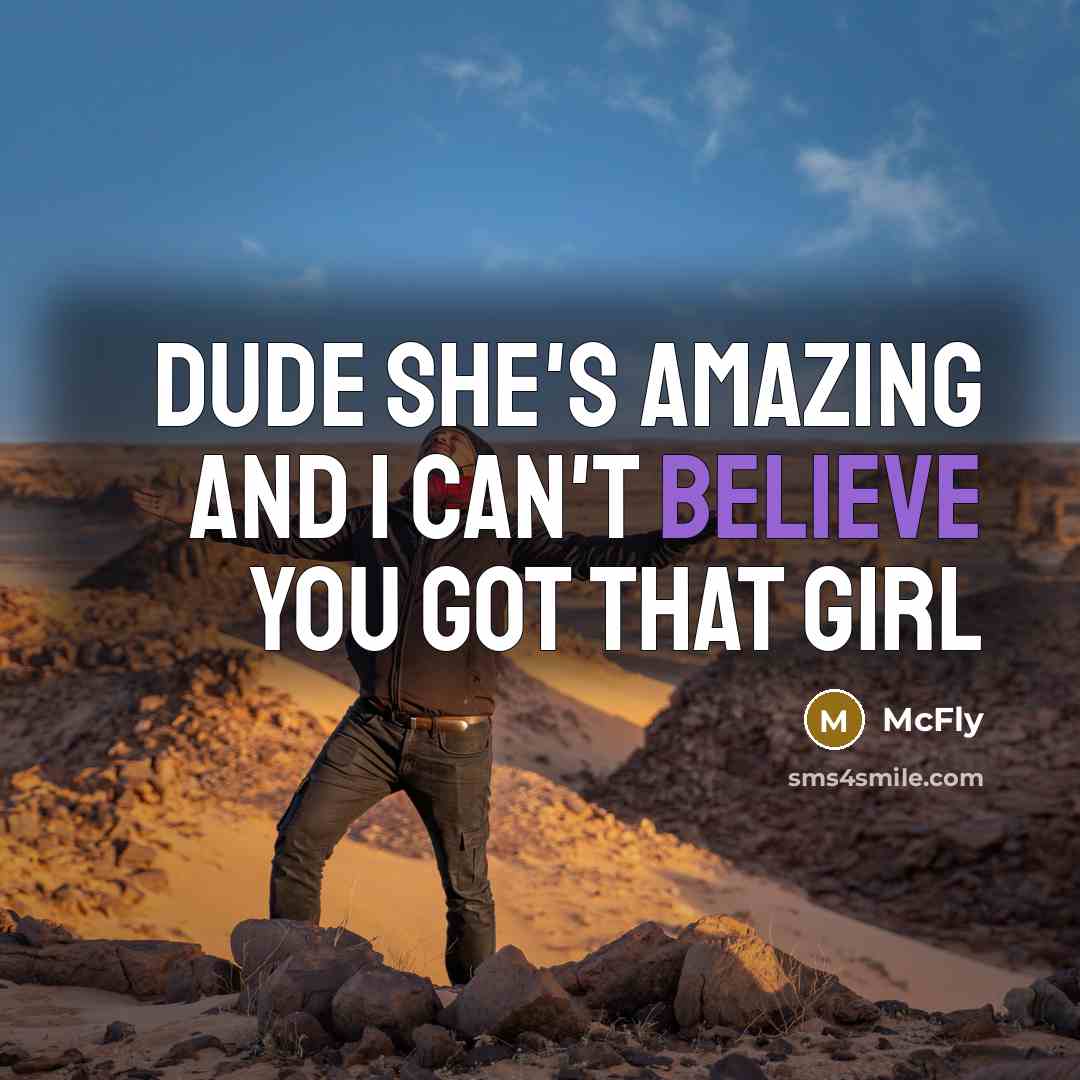 “Dude she's amazing and I can't believe you got that girl” quote by McFly
