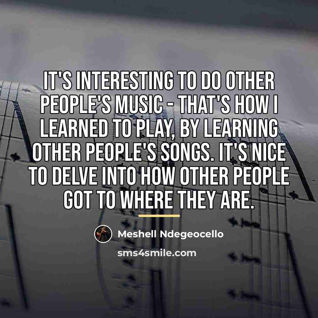 “It's interesting to do other people's music - that's how…” quote by Meshell Ndegeocello