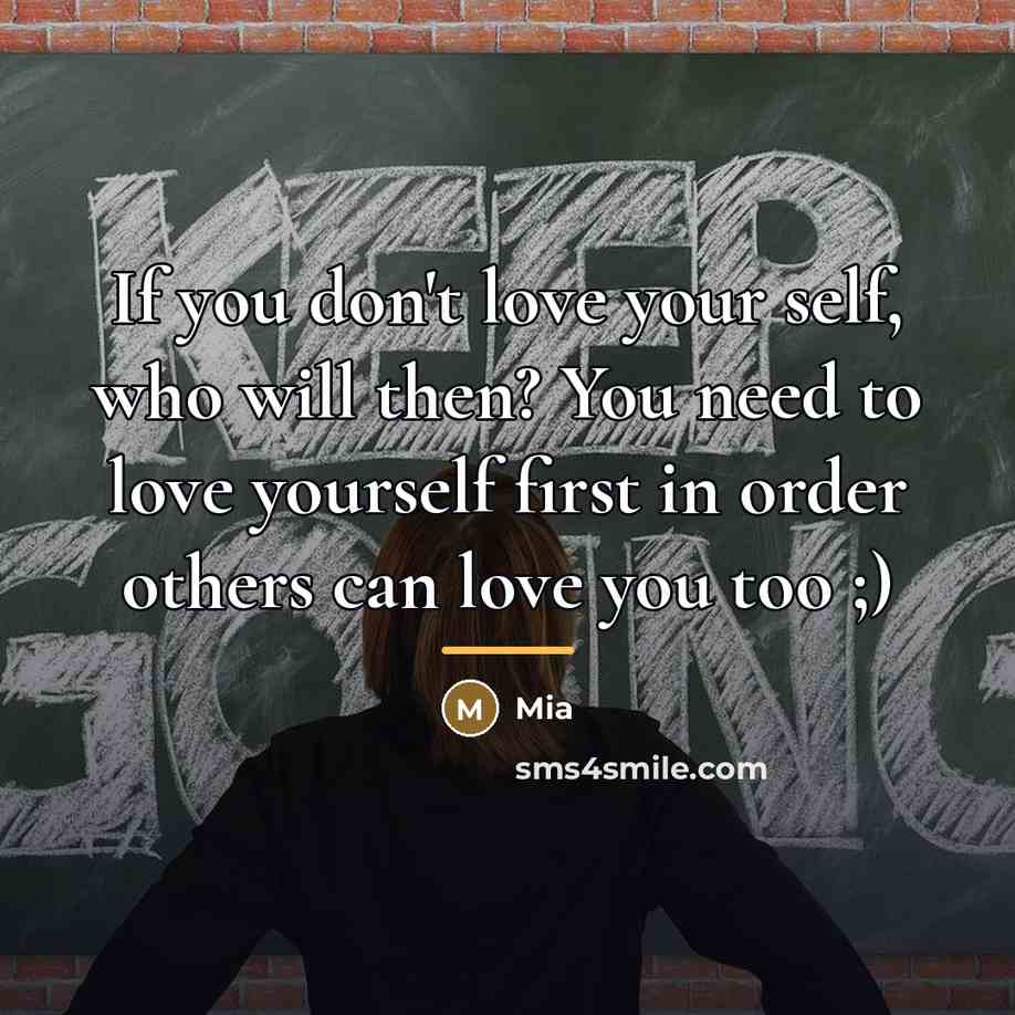 “If you don't love your self, who will then? You…” quote by Mia