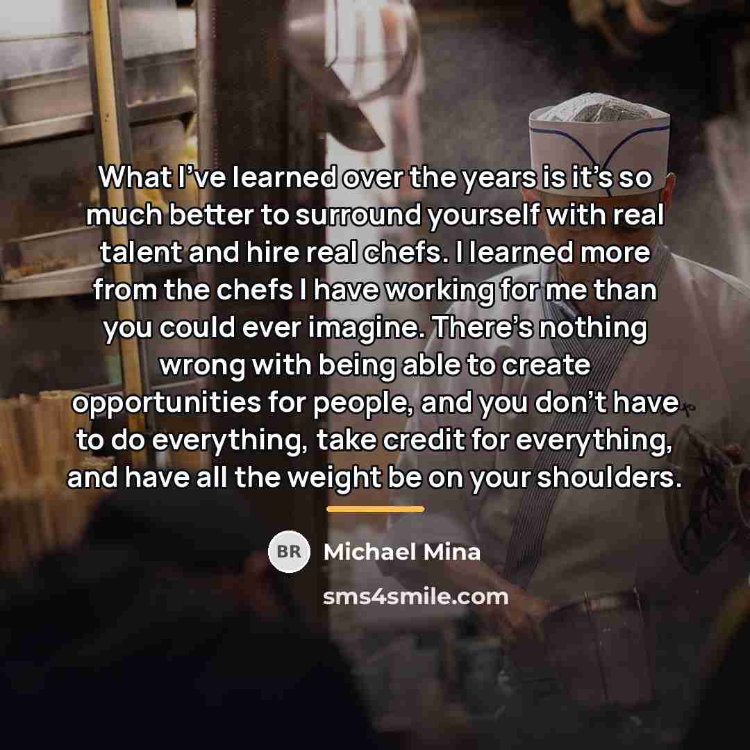 “What I've learned over the years is it's so much…” quote by Michael Mina