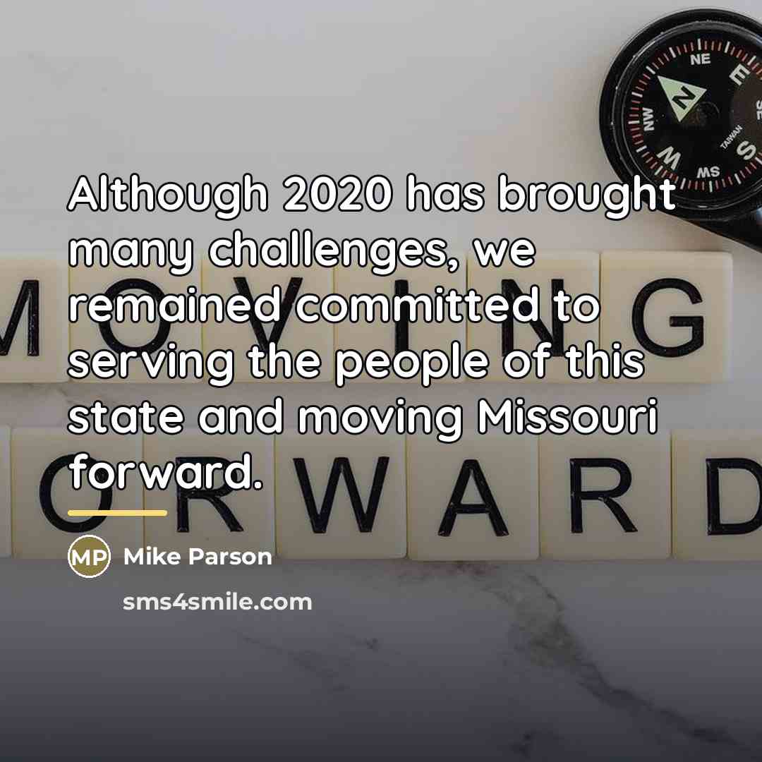 “Although 2020 has brought many challenges, we remained committed to…” quote by Mike Parson