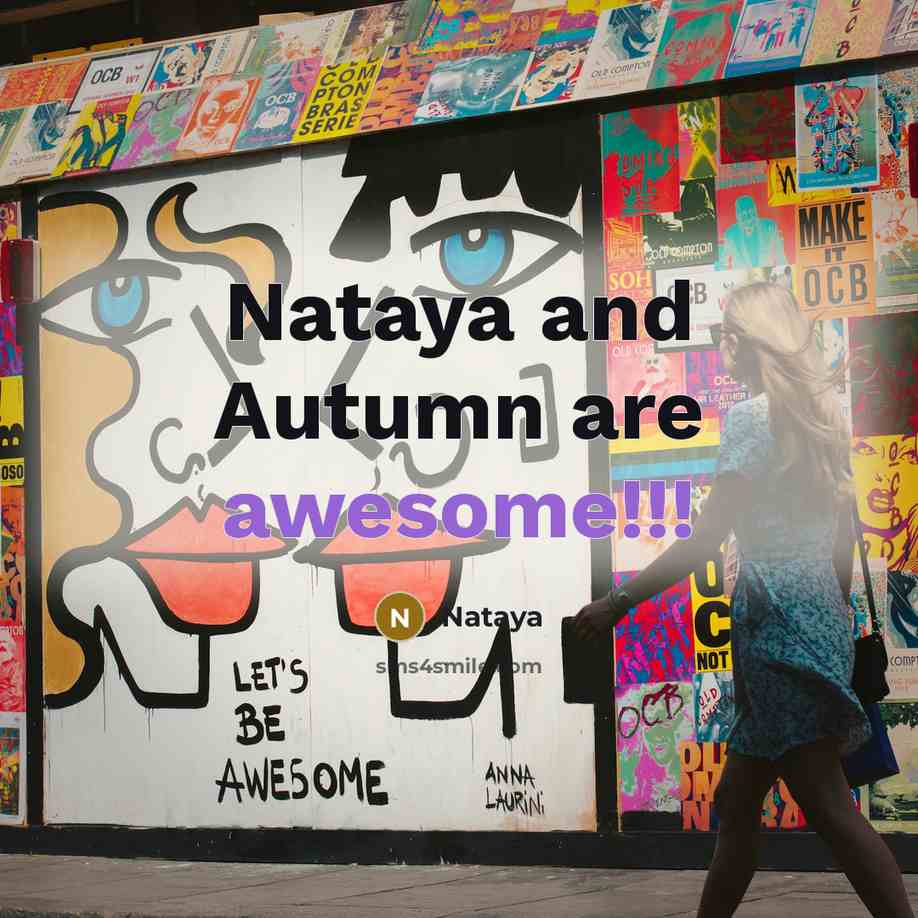 “Nataya and Autumn are awesome!!!” quote by Nataya