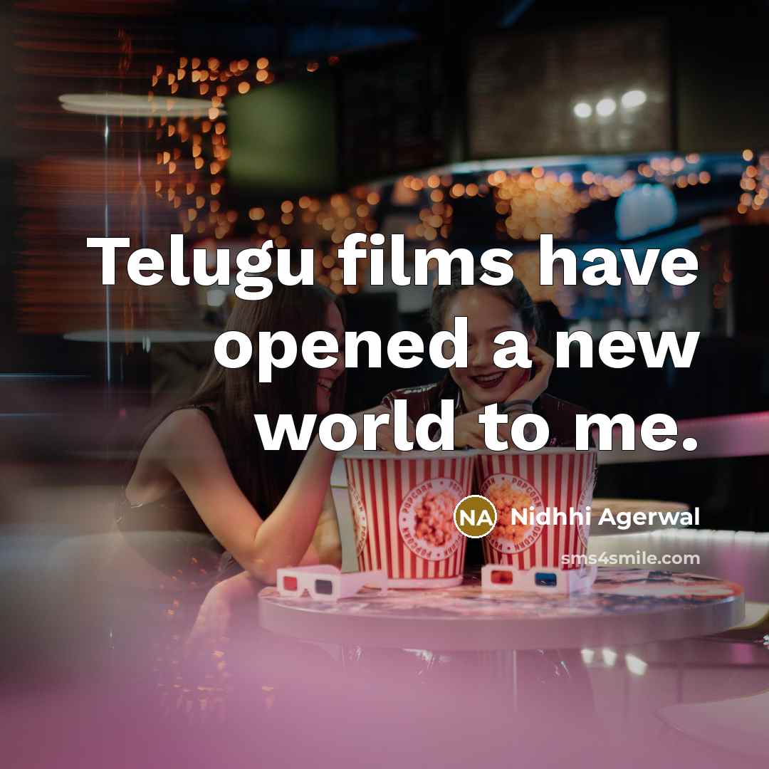 “Telugu films have opened a new world to me.” quote by Nidhhi Agerwal