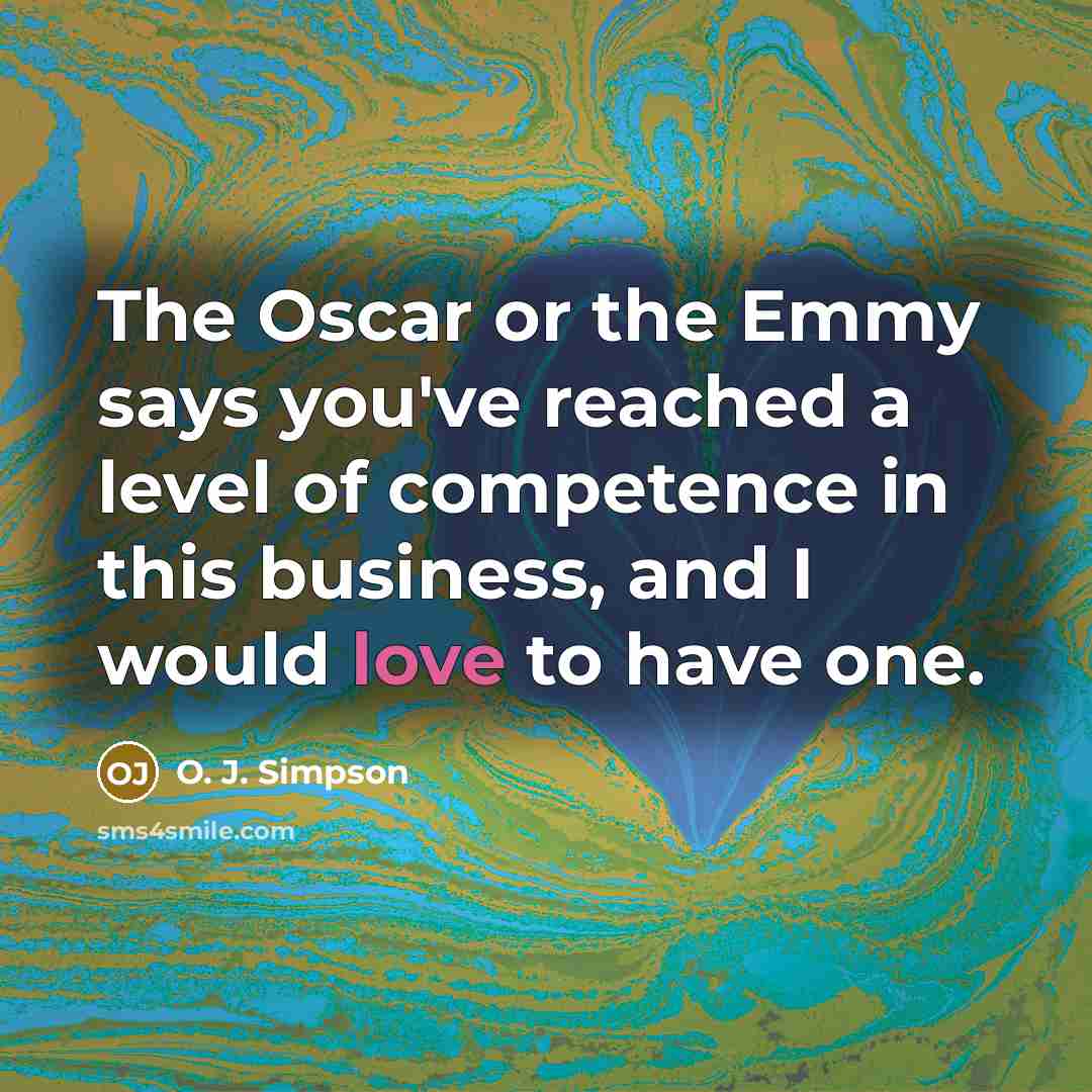 “The Oscar or the Emmy says you've reached a level…” quote by O. J. Simpson