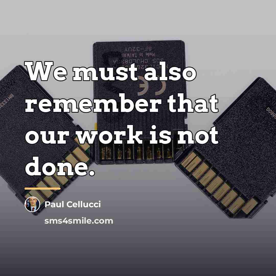 “We must also remember that our work is not done.…” quote by Paul Cellucci