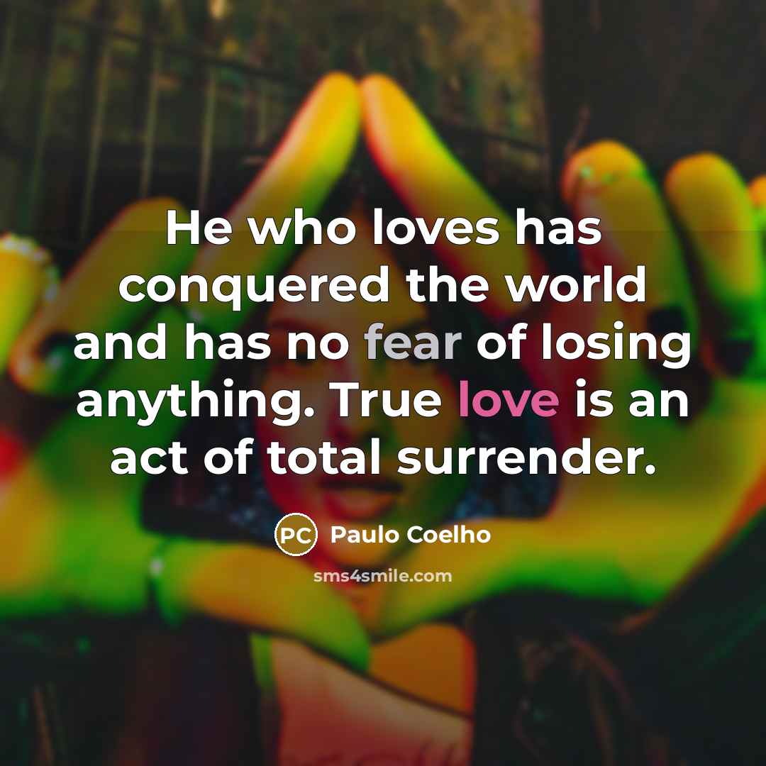 “He who loves has conquered the world and has no…” quote by Paulo Coelho