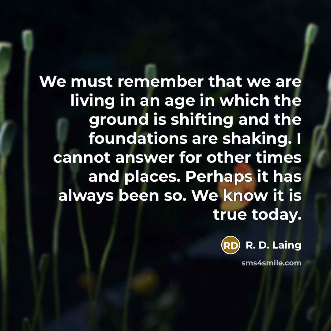“We must remember that we are living in an age…” quote by R. D. Laing