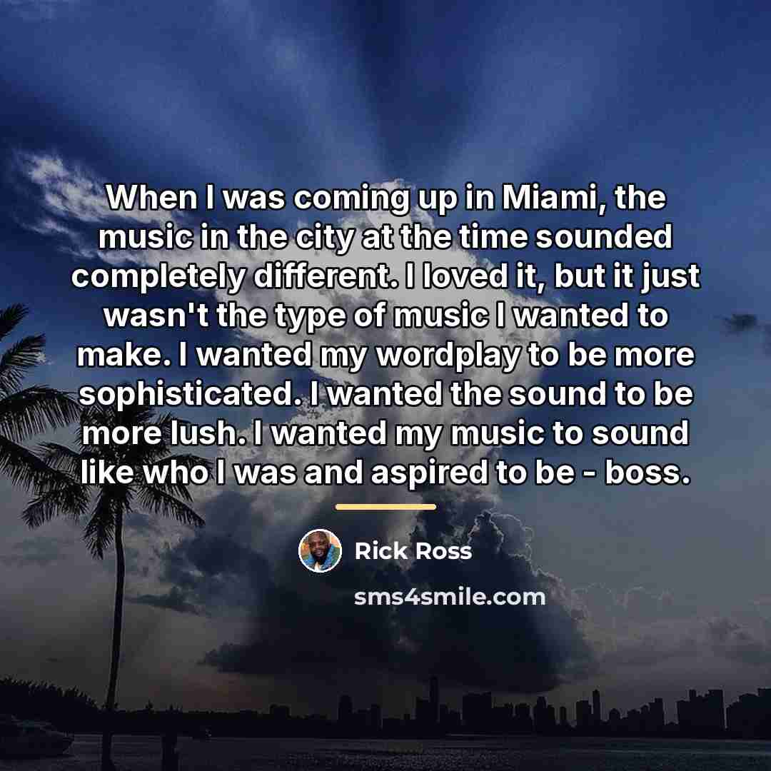 “When I was coming up in Miami, the music in…” quote by Rick Ross