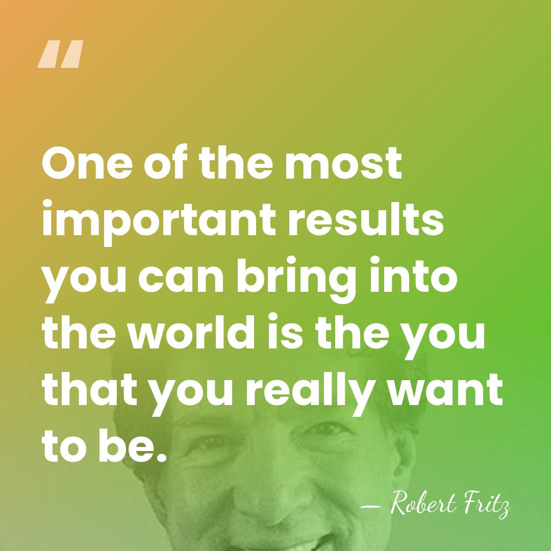 One of the most important results you can bring into the world&hellip; - Robert Fritz