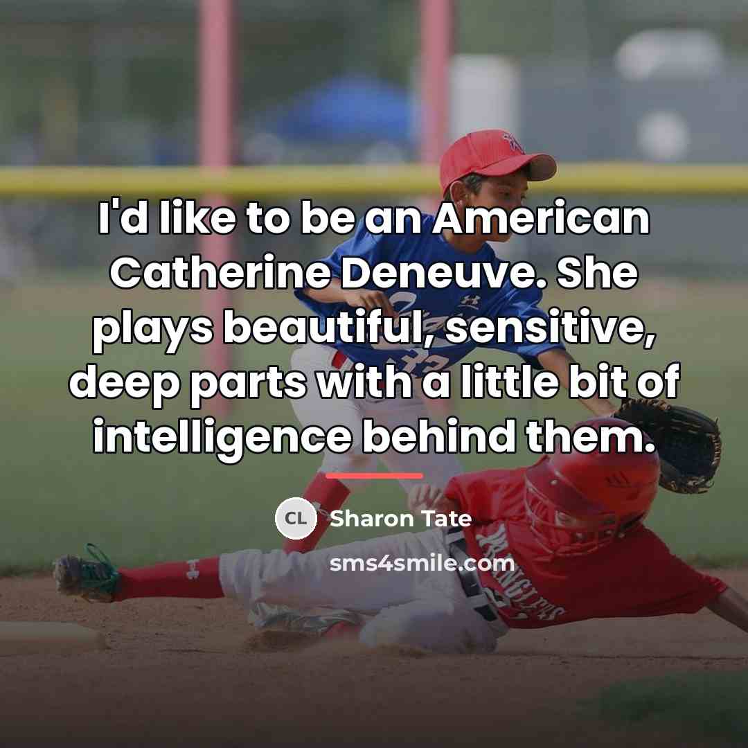 “I'd like to be an American Catherine Deneuve. She plays…” quote by Sharon Tate