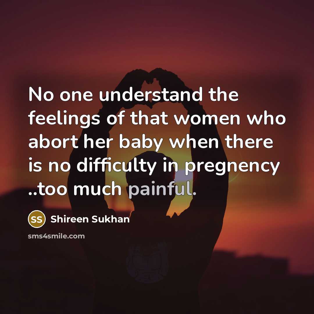 “No one understand the feelings of that women who abort…” quote by Shireen Sukhan