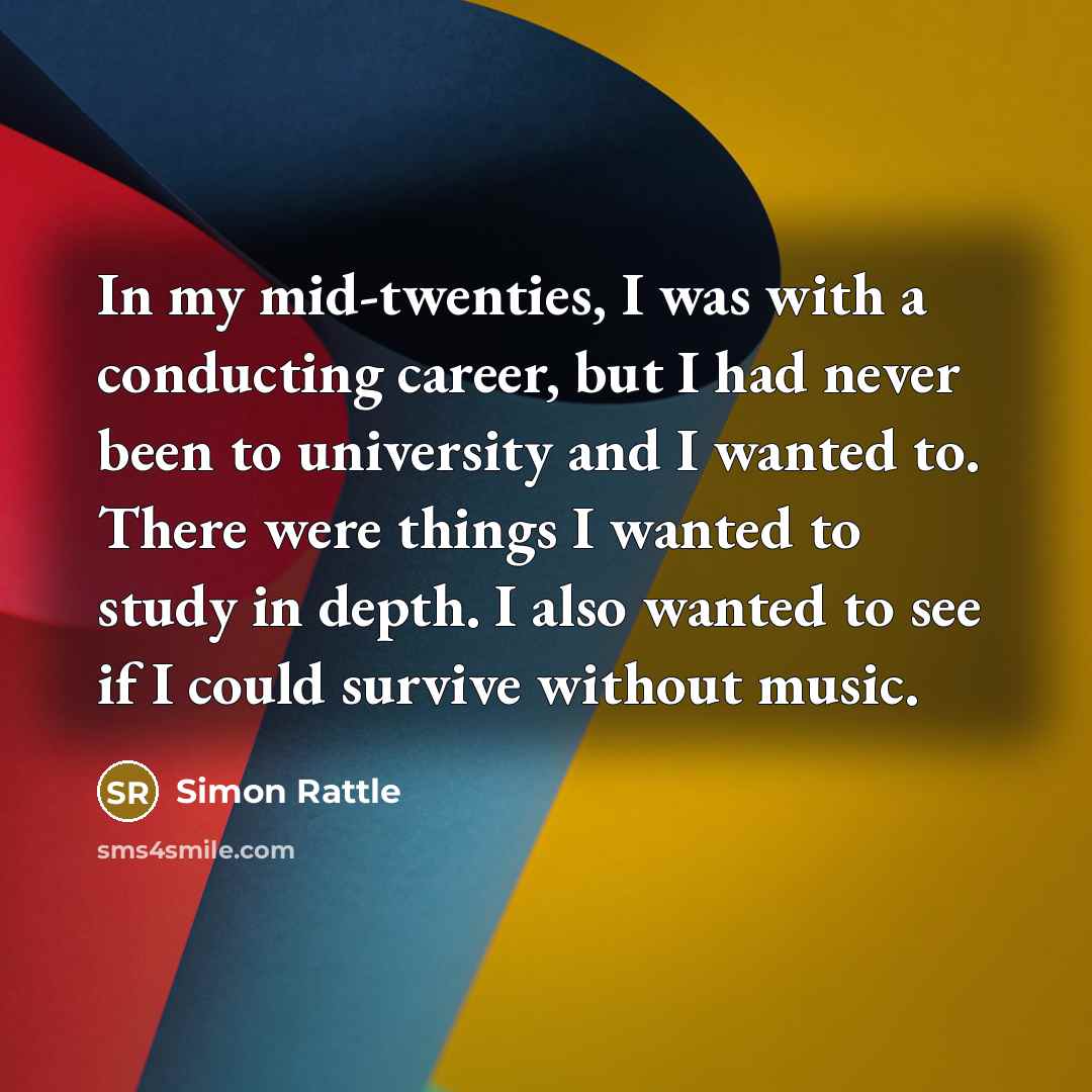 “In my mid-twenties, I was with a conducting career, but…” quote by Simon Rattle