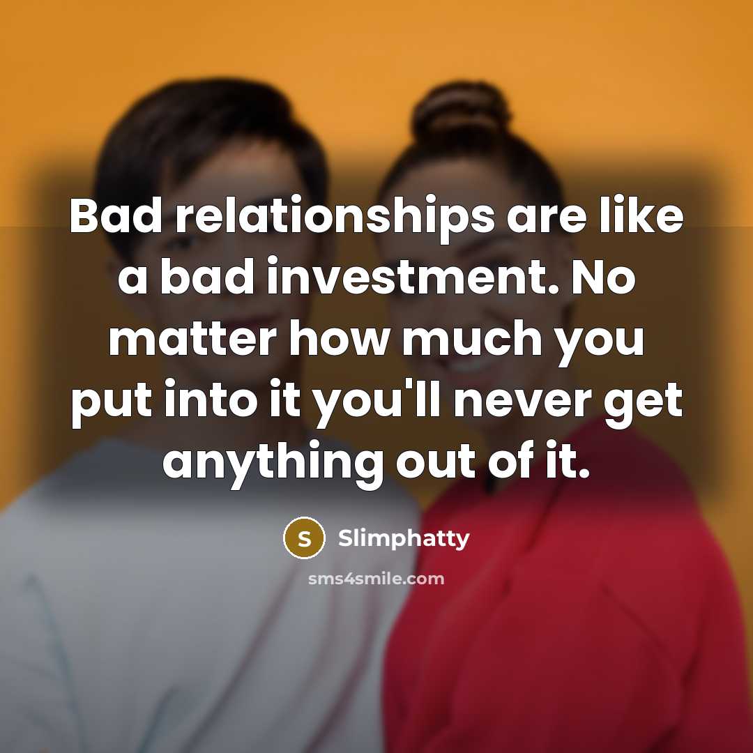 “Bad relationships are like a bad investment. No matter how…” quote by Slimphatty